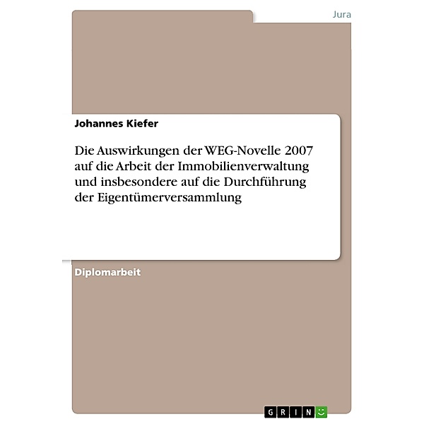 Die Auswirkungen der WEG-Novelle 2007 auf die Arbeit der Immobilienverwaltung und insbesondere auf die Durchführung der Eigentümerversammlung, Johannes Kiefer