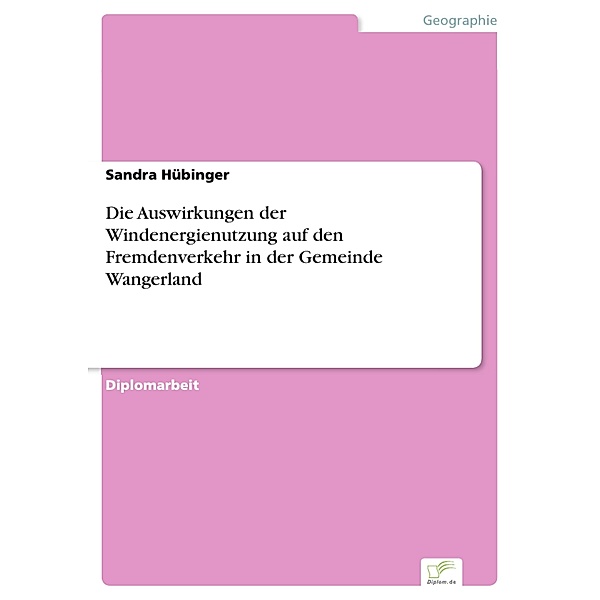 Die Auswirkungen der Windenergienutzung auf den Fremdenverkehr in der Gemeinde Wangerland, Sandra Hübinger