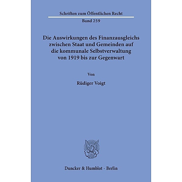 Die Auswirkungen des Finanzausgleichs zwischen Staat und Gemeinden auf die kommunale Selbstverwaltung von 1919 bis zur Gegenwart., Rüdiger Voigt
