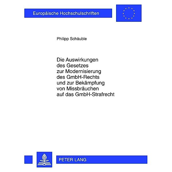 Die Auswirkungen des Gesetzes zur Modernisierung des GmbH-Rechts und zur Bekaempfung von Missbraeuchen auf das GmbH-Strafrecht, Philipp Schauble