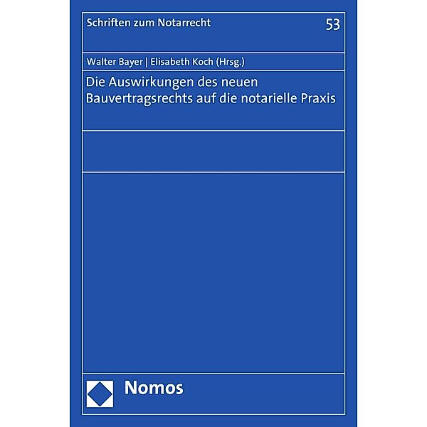 Die Auswirkungen des neuen Bauvertragsrechts auf die notarielle Praxis / Schriften zum Notarrecht Bd.53