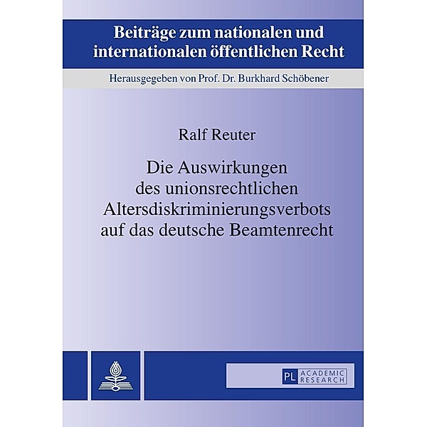 Die Auswirkungen des unionsrechtlichen Altersdiskriminierungsverbots auf das deutsche Beamtenrecht, Reuter Ralf Reuter