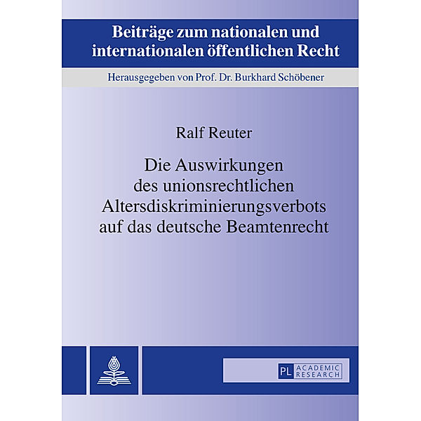 Die Auswirkungen des unionsrechtlichen Altersdiskriminierungsverbots auf das deutsche Beamtenrecht, Ralf Reuter
