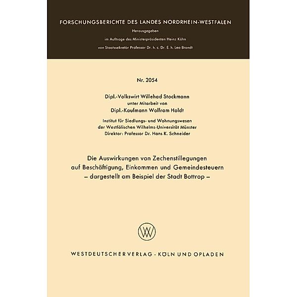 Die Auswirkungen von Zechenstillegungen auf Beschäftigung, Einkommen und Gemeindesteuern - dargestellt am Beispiel der Stadt Bottrop - / Forschungsberichte des Landes Nordrhein-Westfalen Bd.2054, Willehad Stockmann