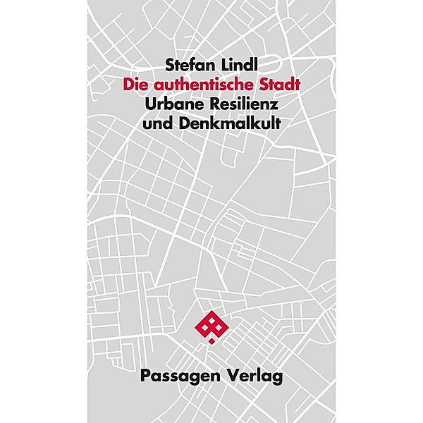 Die authentische Stadt / Passagen Architektur, Stefan Lindl
