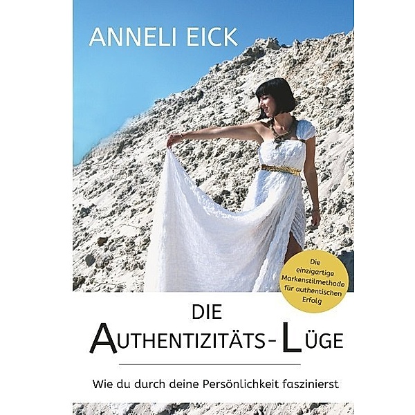 Die Authentizitäts-Lüge, Anneli Eick