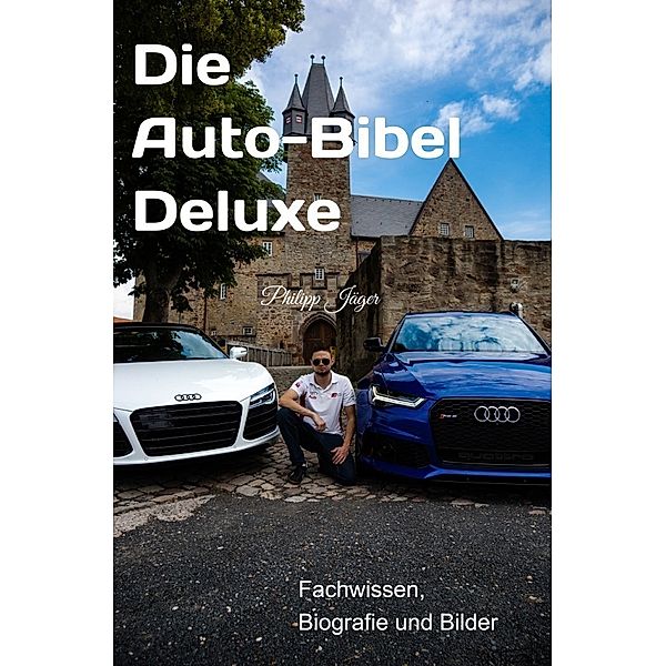 Die Auto-Bibel Deluxe [Farbversion], Philipp Jäger