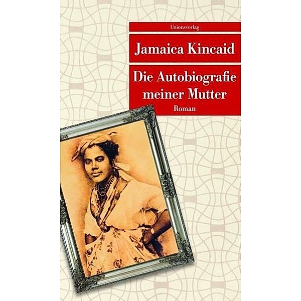 Die Autobiografie meiner Mutter, Jamaica Kincaid
