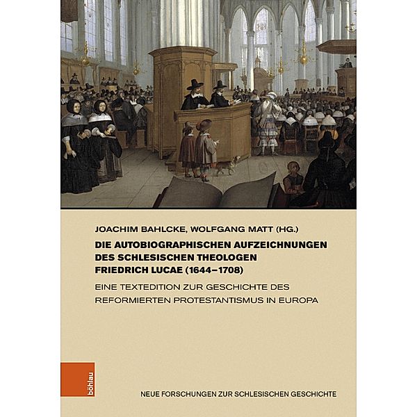 Die autobiographischen Aufzeichnungen des schlesischen Theologen Friedrich Lucae (1644-1708) / Neue Forschungen zur Schlesischen Geschichte