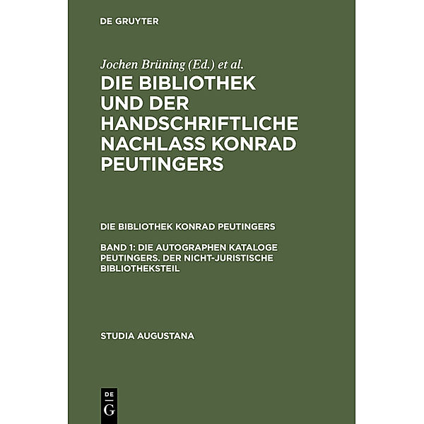 Die autographen Kataloge Peutingers. Der nicht-juristische Bibliotheksteil.Bd.1