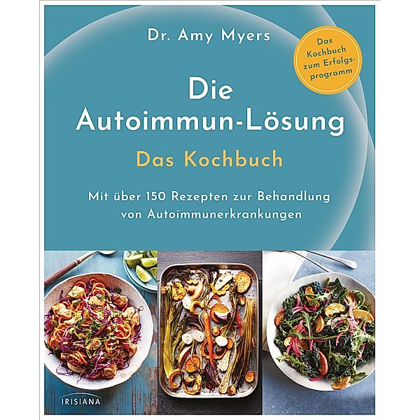 Die Autoimmun-Lösung. Das Kochbuch, Amy Myers
