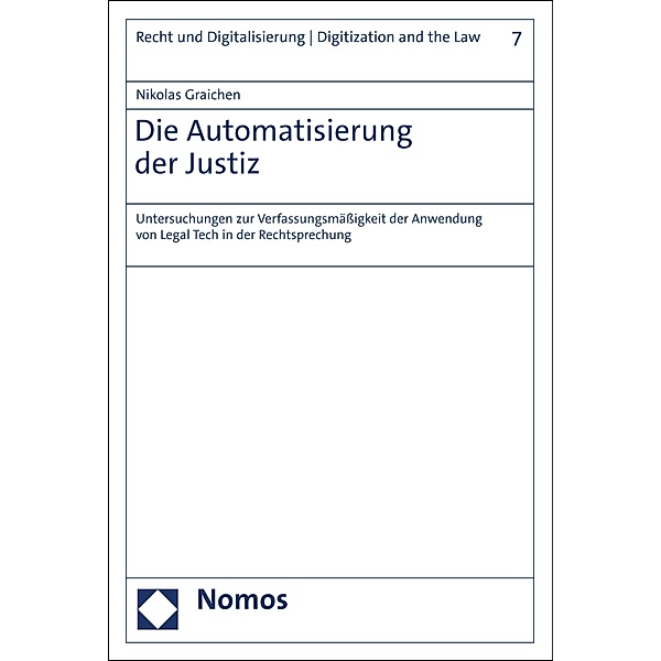 Die Automatisierung der Justiz / Recht und Digitalisierung | Digitization and the Law Bd.7, Nikolas Graichen