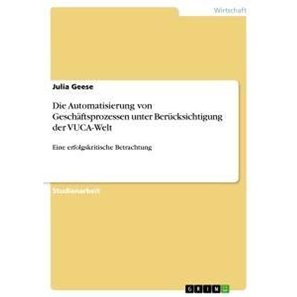 Die Automatisierung von Geschäftsprozessen unter Berücksichtigung der VUCA-Welt, Julia Geese