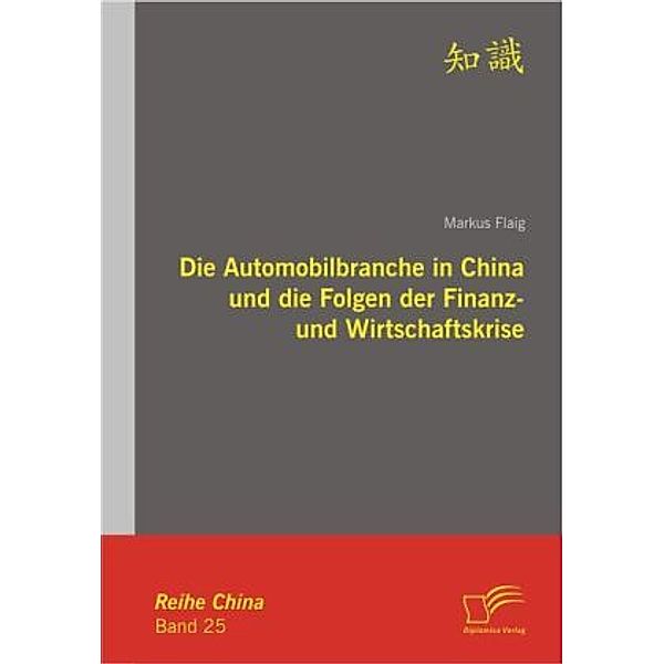 Die Automobilbranche in China und die Folgen der Finanz- und Wirtschaftskrise, Markus Flaig