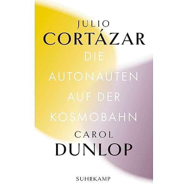 Die Autonauten auf der Kosmobahn, Julio Cortázar, Carol Dunlop