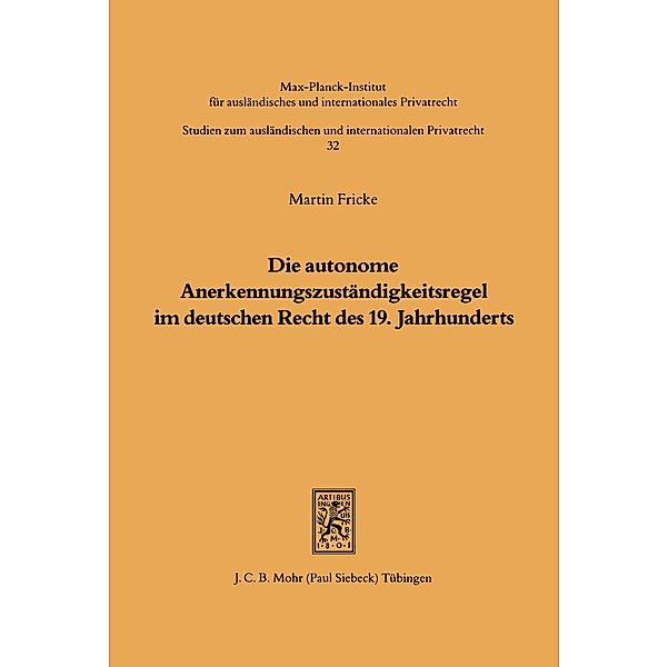 Die autonome Anerkennungszuständigkeitsregel im deutschen Recht des 19. Jahrhunderts, Martin Fricke