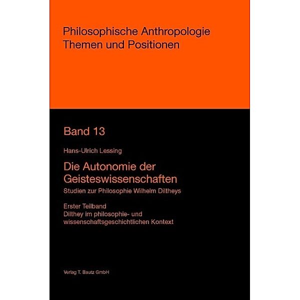 Die Autonomie der Geisteswissenschaften / Philosophische Anthropologie Themen und Positionen Bd.13.1, Hans-Ulrich Lessing