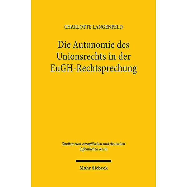 Die Autonomie des Unionsrechts in der EuGH-Rechtsprechung, Charlotte Langenfeld