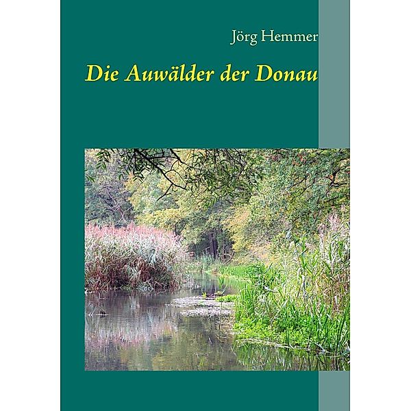 Die Auwälder der Donau, Jörg Hemmer