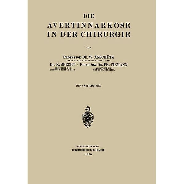 Die Avertinnarkose in der Chirurgie, Wilhelm Anschütz, K. Specht, Fritz Tiemann