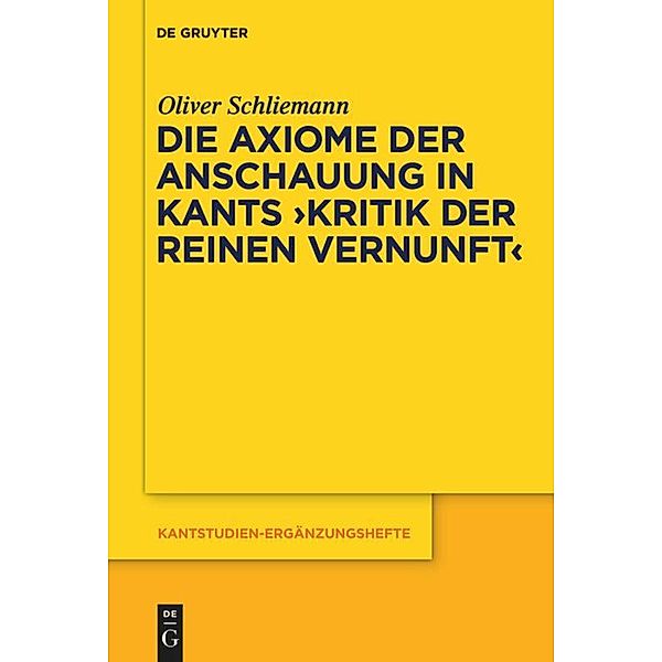 Die Axiome der Anschauung in Kants Kritik der reinen Vernunft, Oliver Schliemann