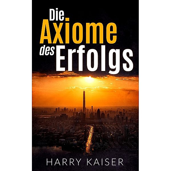 Die Axiome des Erfolgs, Harry Kaiser