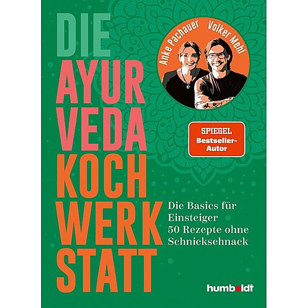 Die Ayurveda Kochwerkstatt, Anke Pachauer, Volker Mehl