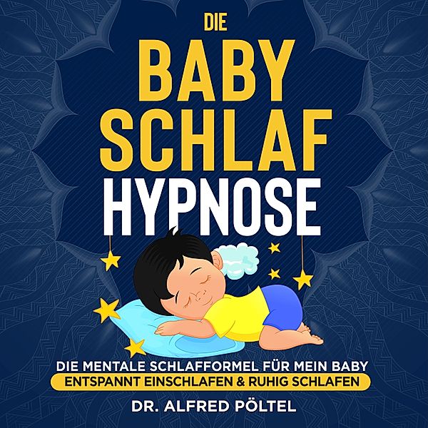 Die Baby Schlaf Hypnose, Dr. Alfred Pöltel