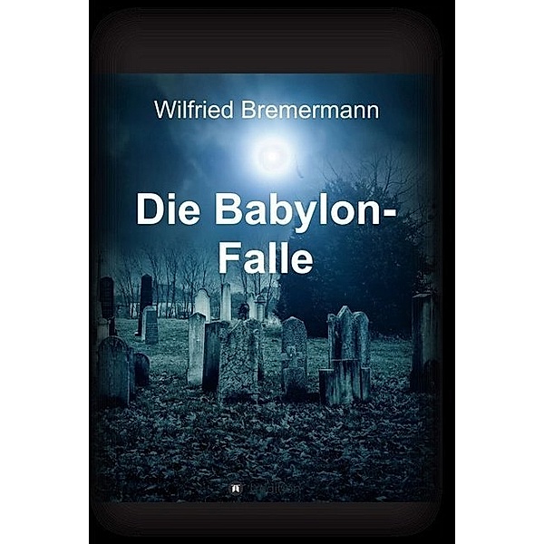 Die Babylon-Falle, Wilfried Bremermann