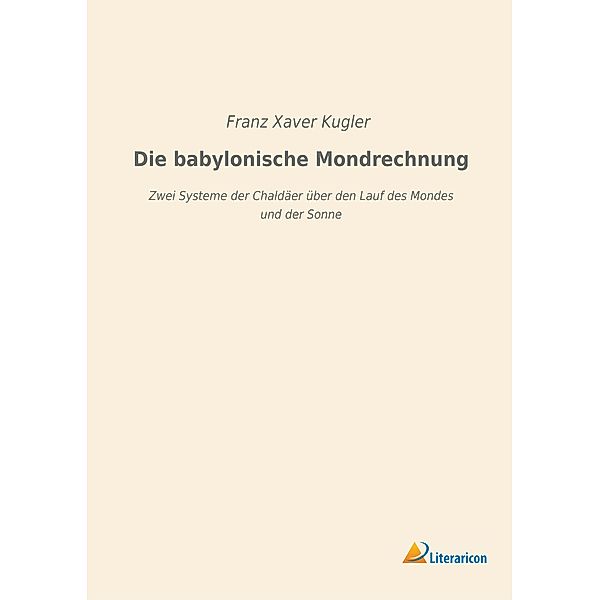 Die babylonische Mondrechnung, Franz Xaver Kugler