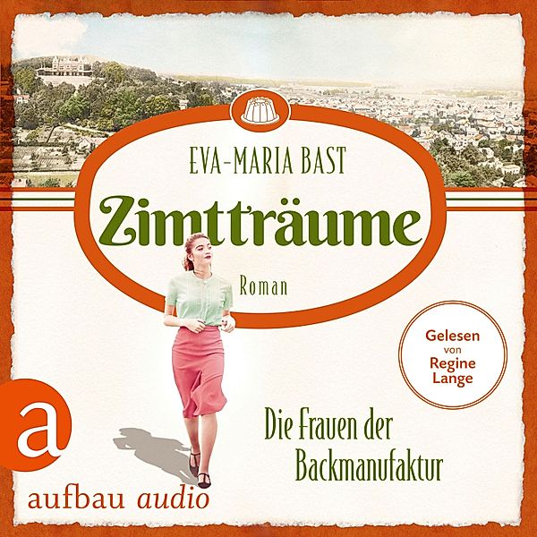 Die Backdynastie - 3 - Zimtträume - Die Frauen der Backmanufaktur, Eva-Maria Bast