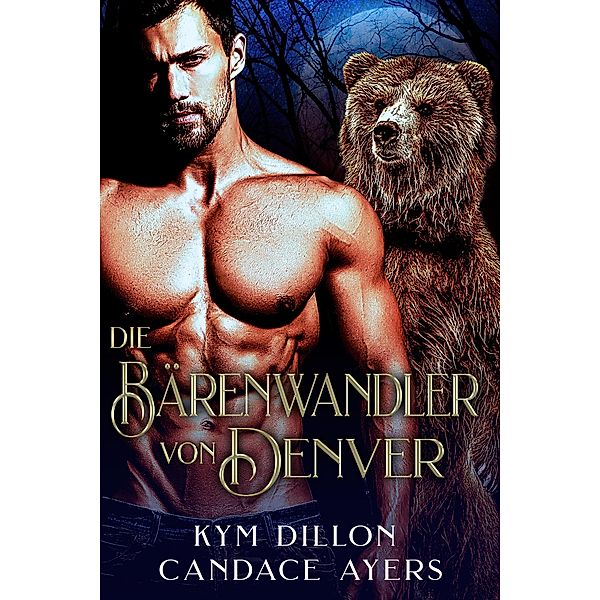 Die Bärenwandler von Denver, Candace Ayers, Kym Dillon