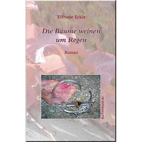 Die Bäume weinen um Regen, Elfriede Eckle