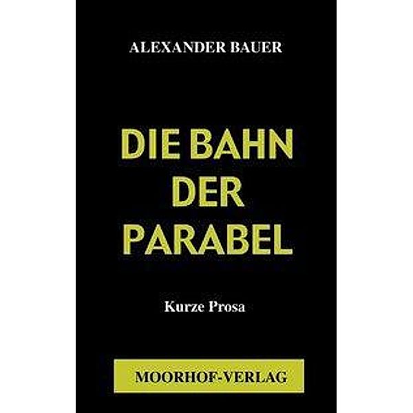 Die Bahn der Parabel, Alexander Bauer