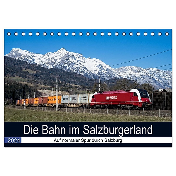 Die Bahn im Salzburgerland (Tischkalender 2024 DIN A5 quer), CALVENDO Monatskalender, Martin Radner