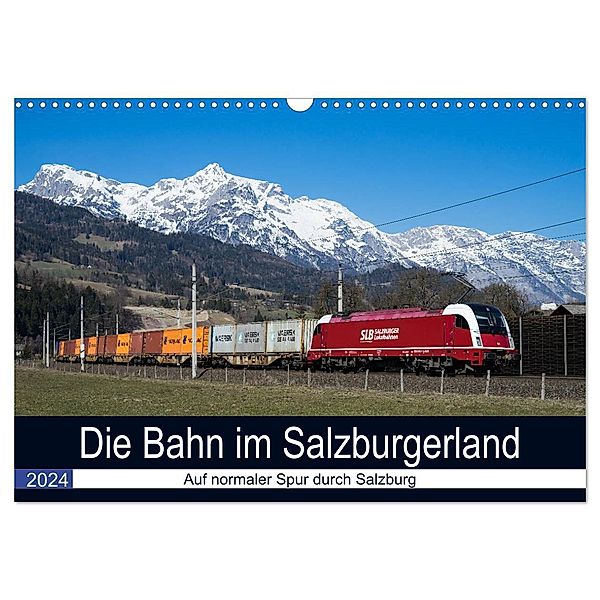 Die Bahn im Salzburgerland (Wandkalender 2024 DIN A3 quer), CALVENDO Monatskalender, Martin Radner