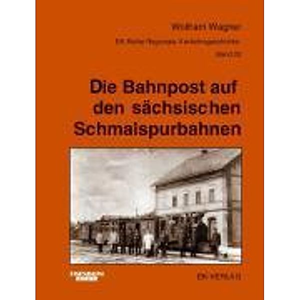 Die Bahnpost auf den sächsischen Schmalspurbahnen, Wolfram Wagner