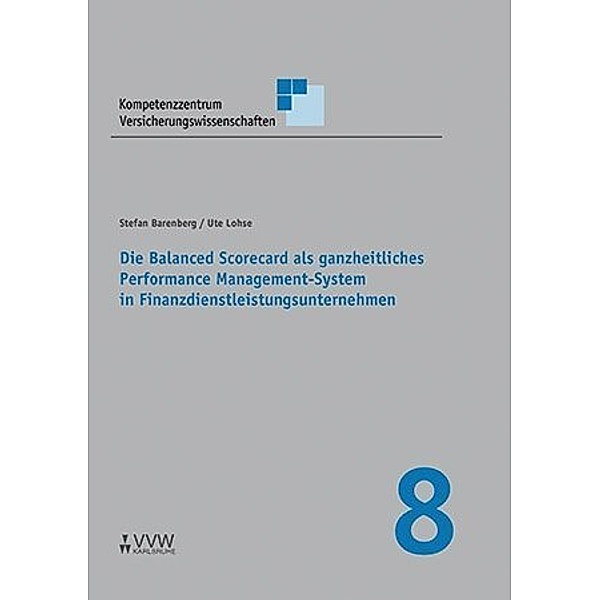 Die Balanced Scorecard als ganzheitliches Performance Management-System in Finanzdienstleistungsunternehmen, Stefan Barenberg, Ute Lohse