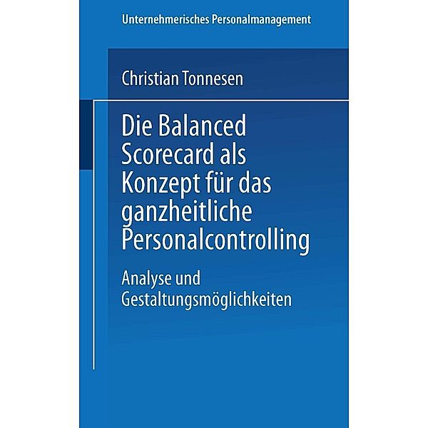 Die Balanced Scorecard als Konzept für das ganzheitliche Personalcontrolling / Unternehmerisches Personalmanagement, Christian Tonnesen