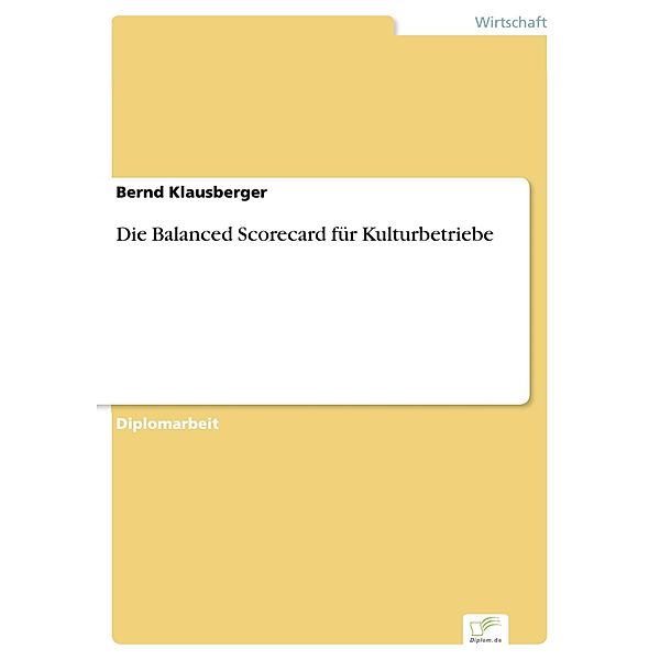 Die Balanced Scorecard für Kulturbetriebe, Bernd Klausberger