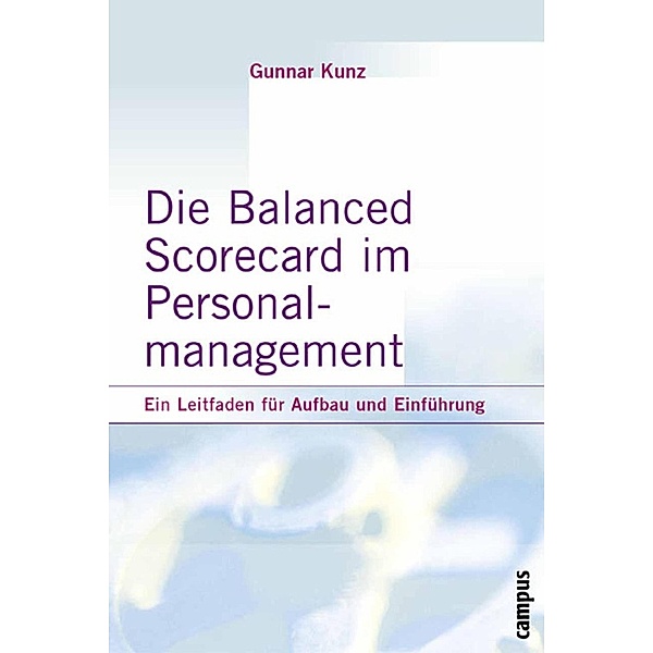 Die Balanced Scorecard im Personalmanagement, Gunnar Kunz
