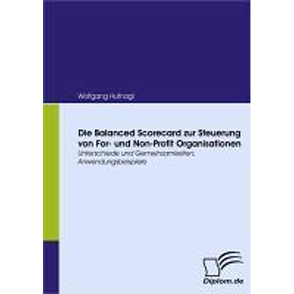 Die Balanced Scorecard zur Steuerung von For- und Non-Profit Organisationen, Wolfgang Hufnagl