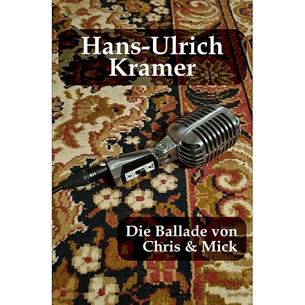 Die Ballade von Chris & Mick, Hans-Ulrich Kramer
