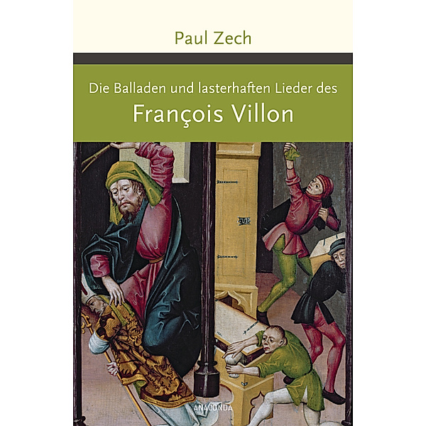 Die Balladen und lasterhaften Lieder des Francois Villon, François Villon, Paul Zech