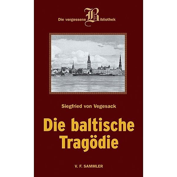 Die baltische Tragödie, Siegfried von Vegesack