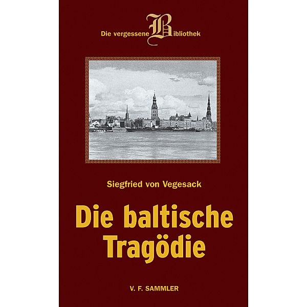 Die baltische Tragödie, Siegfried von Vegesack