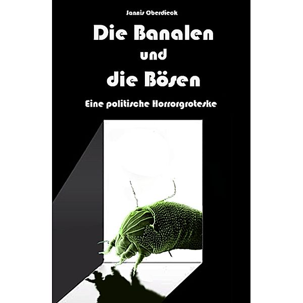 Die Banalen und die Bösen, Jannis Oberdieck