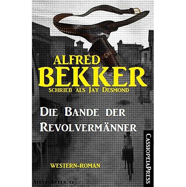 Die Bande der Revolvermänner, Alfred Bekker