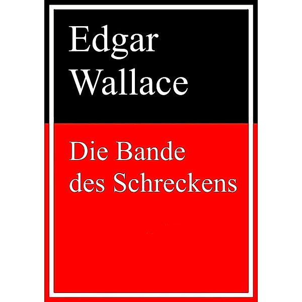 Die Bande des Schreckens, Edgar Wallace
