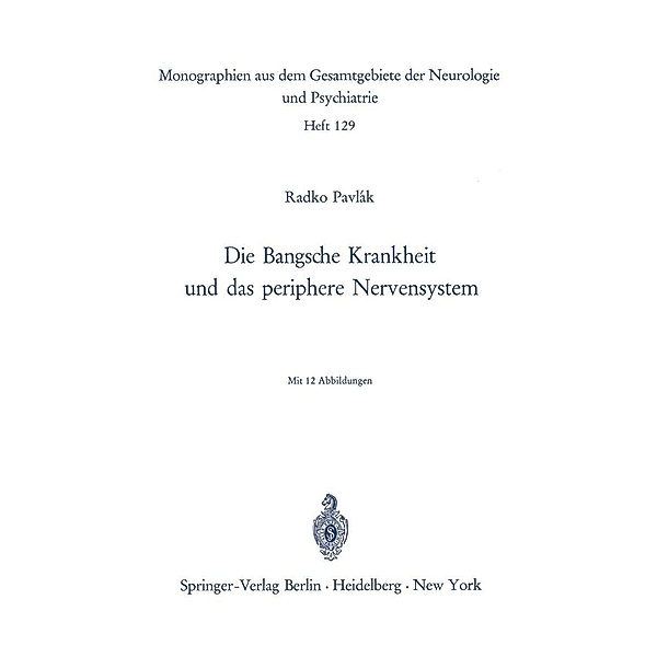 Die Bangsche Krankheit und das periphere Nervensystem / Monographien aus dem Gesamtgebiete der Neurologie und Psychiatrie Bd.129, R. Pavlak
